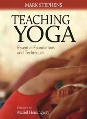 Teaching Yoga: Essential Foundations and Techniques